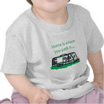 Home is where you park it. tshirt