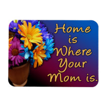 Home is Where Your Mom is, Colorful Flexible Magnet