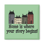 Home Is Where Your Story Begins! Fridge Magnet