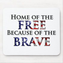 Home of the Free Because of the Brave Mouse Pads