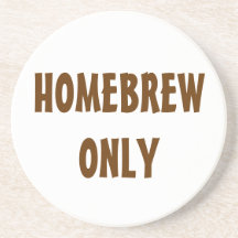 HOMEBREW ONLY BEVERAGE COASTERS