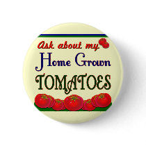 Homegrown Tomato Garden Slogan Pinback Button