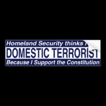 Homeland Security - Domestic Terrorist bumper stickers