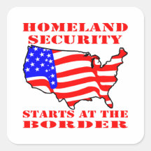 Homeland Security Starts At The Border Square Sticker