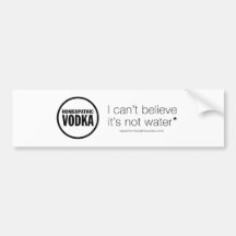 Homeopathic Vodka - I can't believe it's not water Bumper Sticker