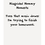 HOMEWORK - a Misguided Mommy Moments shirt
