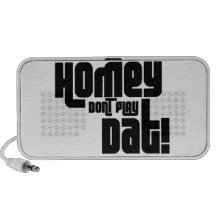 Homey Don't Play Dat! Portable Speakers