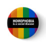 Homophobia is a social disease Bumper Sticker Pinback Buttons