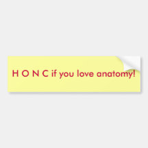 HONC if you love anatomy! Bumper Stickers