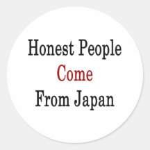 Honest People Come From Japan Round Sticker