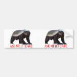 Honey Badger Ask Me If I care Bumper Stickers