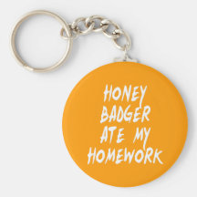 Honey Badger Ate My Homework Key Chains