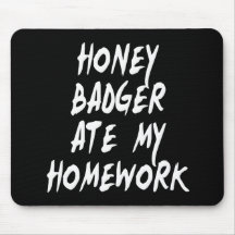 Honey Badger Ate My Homework Mousepads