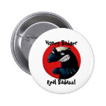 Honey Badger -custom text- Pinback Button
