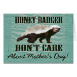 Honey Badger Don't Care about Mother's Day Card