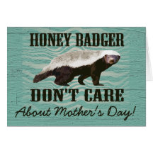 Honey Badger Don't Care about Mother's Day Card