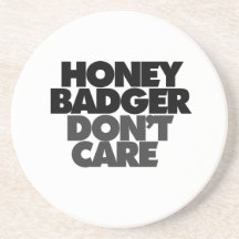 Honey Badger Dont Care Coasters