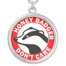 Honey Badger Don't Care Custom Jewelry