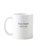 Honey Badger Dont Care Coffee Mug