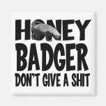 Honey Badger Don't Give a SHIT Refrigerator Magnets