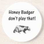 honey badger don't play that beverage coaster