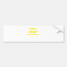Honey Badger He Dont Care Bumper Stickers