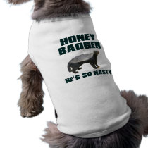 Honey Badger He's So Nasty Dog Clothes