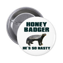 Honey Badger He's So Nasty Pinback Buttons