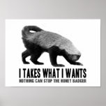Honey Badger - I Takes What I Wants Posters