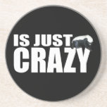 Honey Badger Is Just Crazy Beverage Coasters