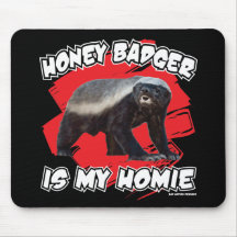 Honey Badger Is My Homie Mouse Pads