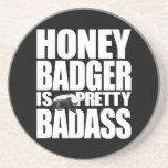 Honey Badger Is Pretty Badass Coaster