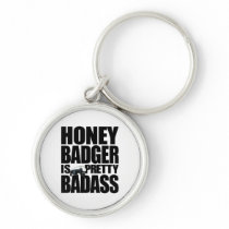 Honey Badger Is Pretty Badass Keychain keychains
