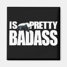 Honey Badger Is Pretty Badass Magnet