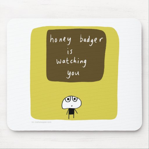 Honey badger is watching you mouse pads