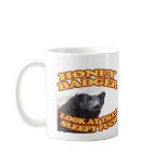 Honey Badger look at that sleepy fuck mugs