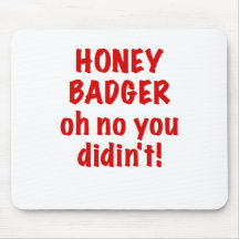 Honey Badger oh no you didnt Mouse Pad