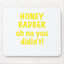 Honey Badger Oh No you Didnt Mousepads