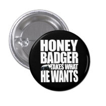 Honey Badger Takes What He Wants Button buttons