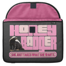 Honey Badger Takes What SHE Wants Sleeves For MacBook Pro