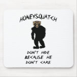 Honey Squatch Don’t Hide Mousepads