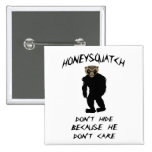 Honey Squatch Don’t Hide Pin