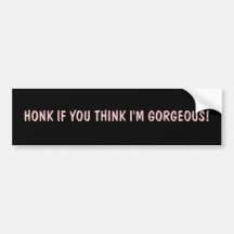 HONK 4 GORGEOUS! BUMPER STICKERS