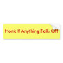 Honk if anything falls off bumper stickers
