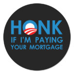 HONK IF I'M PAYING YOUR MORTGAGE stickers