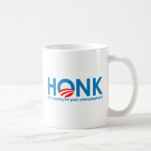 Honk if I'm paying for your unemployment Mug