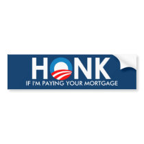 HONK IF I'M PAYING YOUR MORTGAGE - STICKER BUMPER STICKER