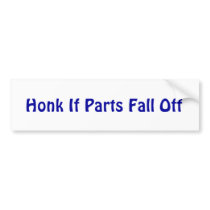 Honk If Parts Fall Off Bumper Stickers