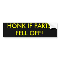 HONK IF PARTS FELL OFF! BUMPER STICKERS