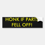 HONK IF PARTS FELL OFF! BUMPER STICKERS